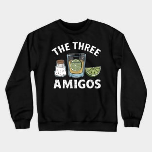 The Three Amigos Lime Salt Tequila Funny Cinco De Mayo Gifts Crewneck Sweatshirt